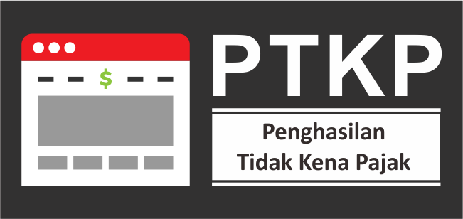 Tahukah Anda tentang Ketentuan Penghasilan Tidak Kena Pajak (PTKP)?