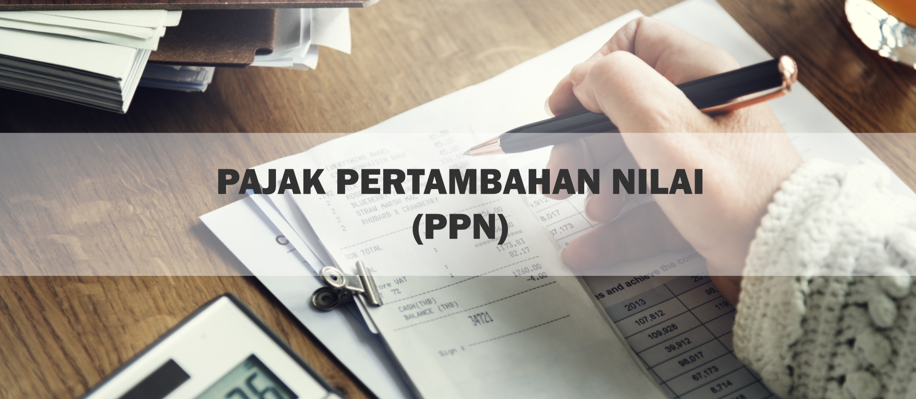 Inilah Setiap Ketentuan Mengenai PPN (Pajak Pertambahan Nilai)