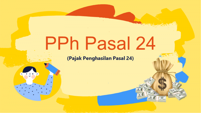 Tahukah Anda Apa Itu Pajak Penghasilan Pasal 24?