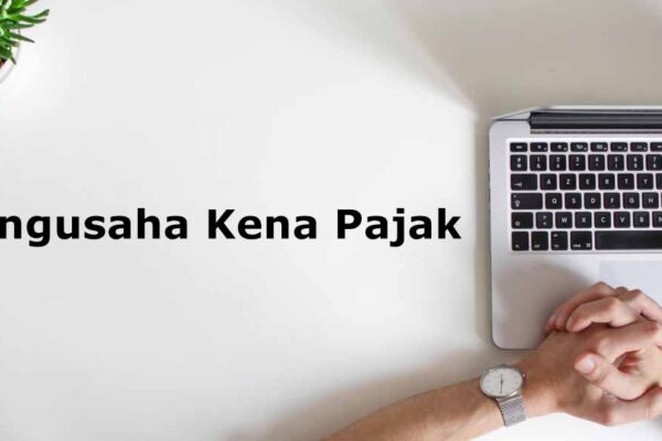 Wajib Pajak Perlu Tahu Syarat Pengusaha Kena Pajak (PKP)