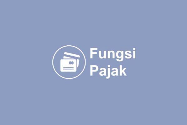 Apa Fungsi Pajak, Simak Penjelasannya Apa Fungsi Pajak, Simak Penjelasannya