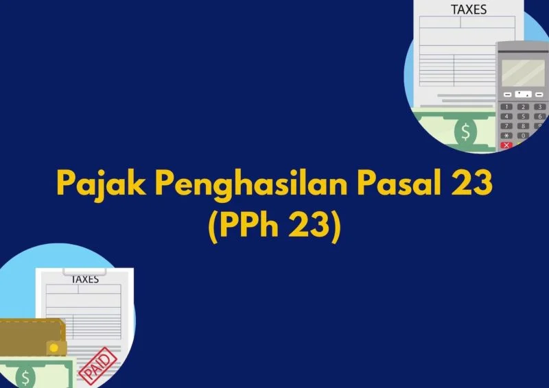 Ketahui Tentang Pajak Penghasilan (PPh) Pasal 23