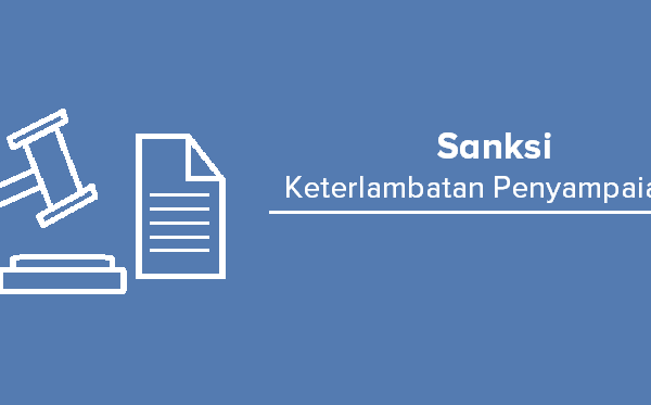 Sanksi Seperti Apa yang Berlaku Jika Terlambat Lapor SPT?