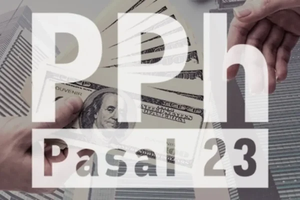 Sudahkah Anda Mengenal Pemotongan Pajak Penghasilan (PPh) Pasal 23?