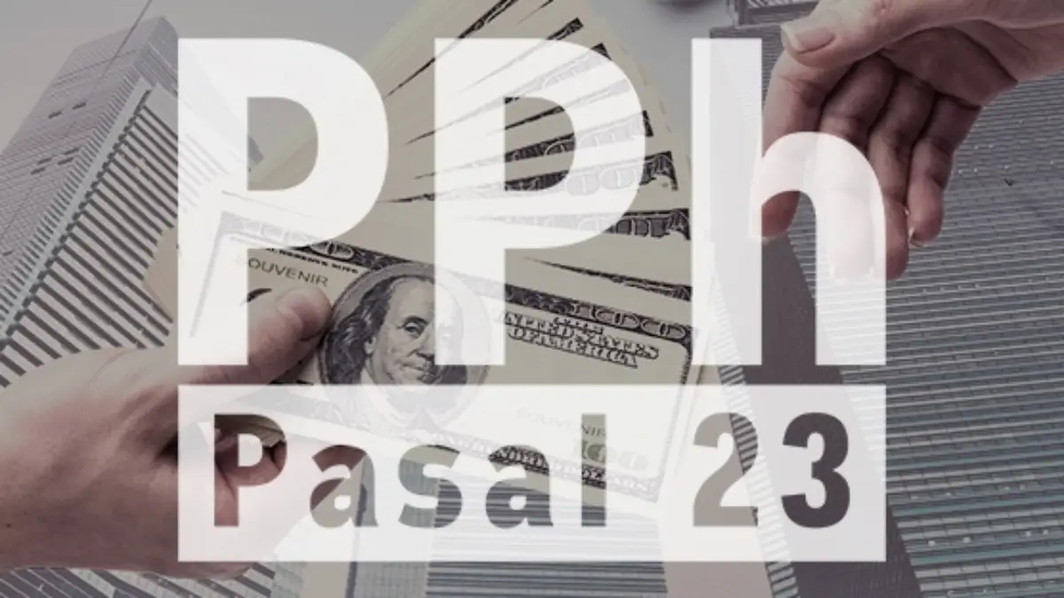 Sudahkah Anda Mengenal Pemotongan Pajak Penghasilan (PPh) Pasal 23?