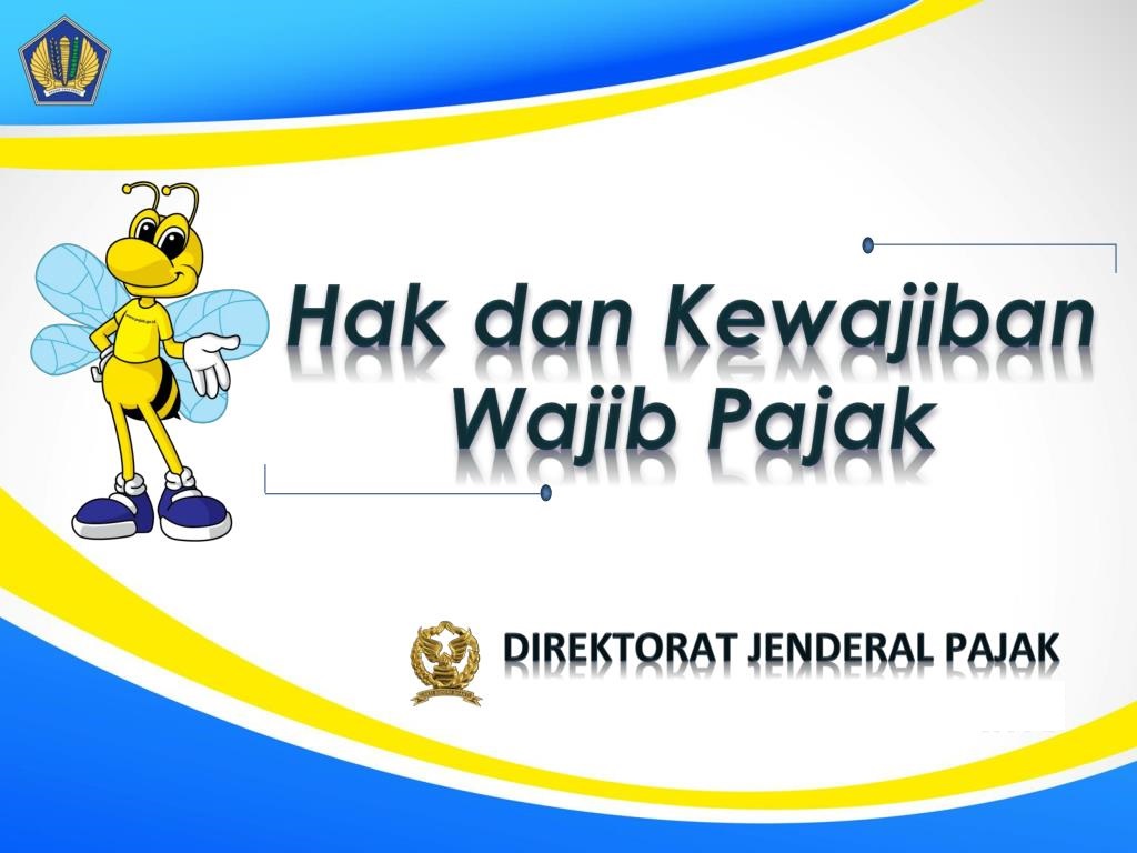 Ketahui Apa Hak yang Dimiliki Wajib Pajak dan Kewajiban yang Harus Dijalankan