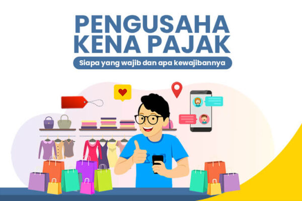 Pelajari tentang Pengusaha Kena Pajak dan Syarat Pengajuannya