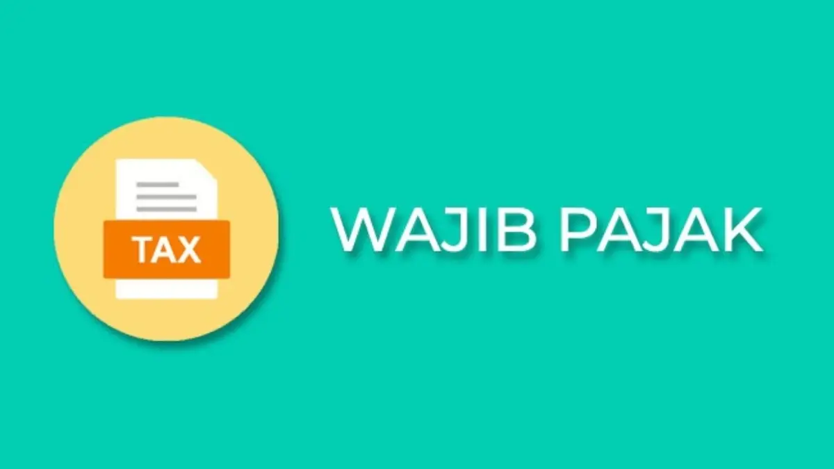 Simak Penjelasan Mengenai Wajib Pajak dan Kewajiban Serta Hak yang Dimilikinya
