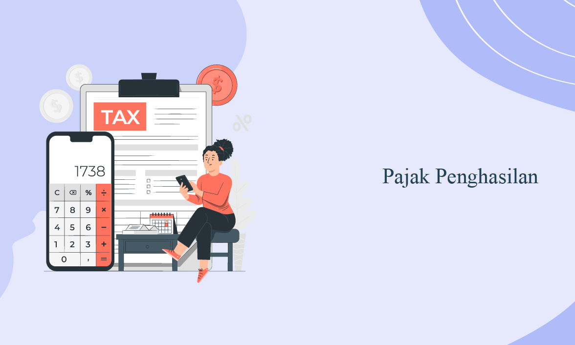 Pelajari Bermacam-Macam Jenis Pajak Penghasilan (PPh) yang Perlu Diketahui