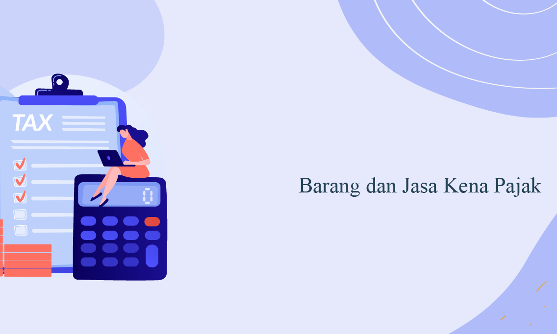 Menjelaskan Jenis-Jenis Pajak yang Dikenakan untuk Wiraswasta