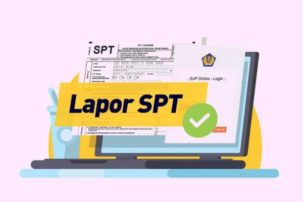 Tahapan Paling Mudah untuk Prosesi Lapor SPT Tahunan Pajak
