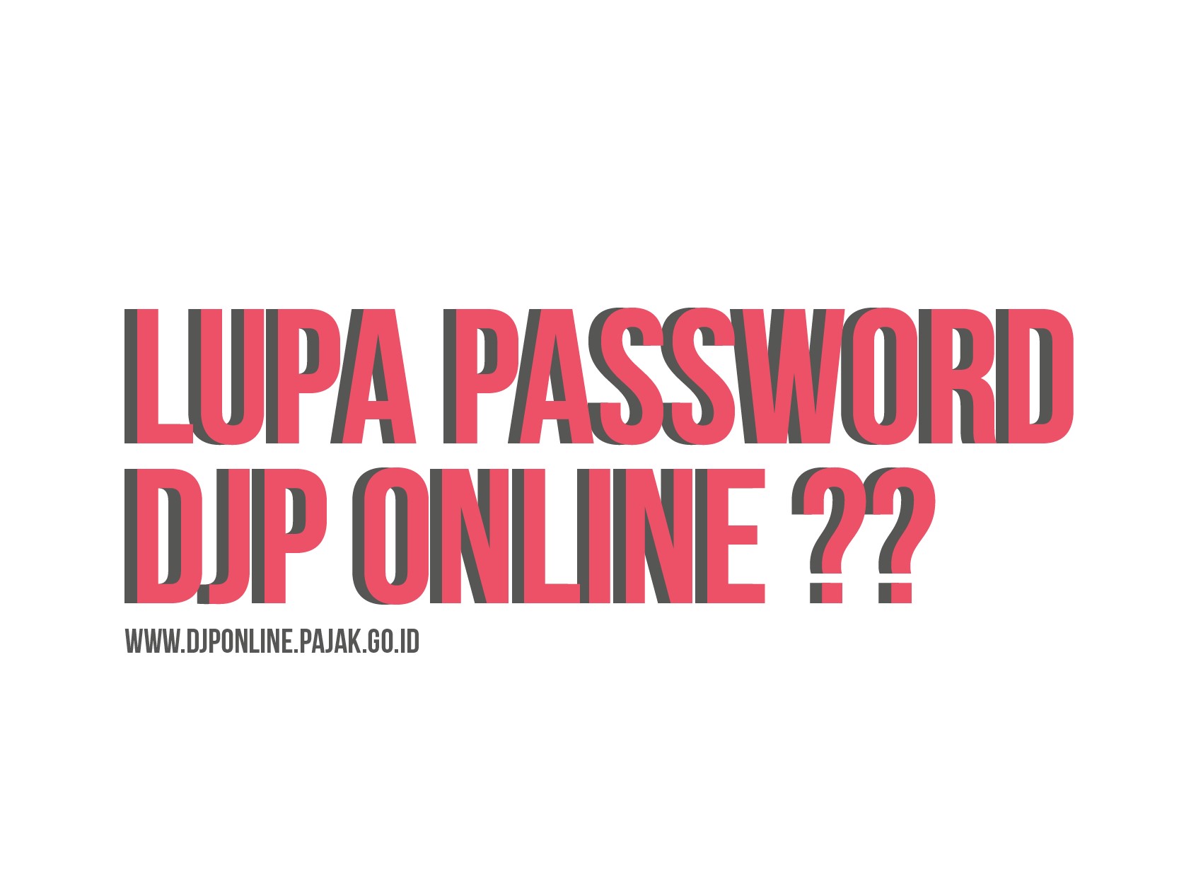 Apa yang Harus Dilakukan Jika Anda Lupa Password Akun DJP Online?