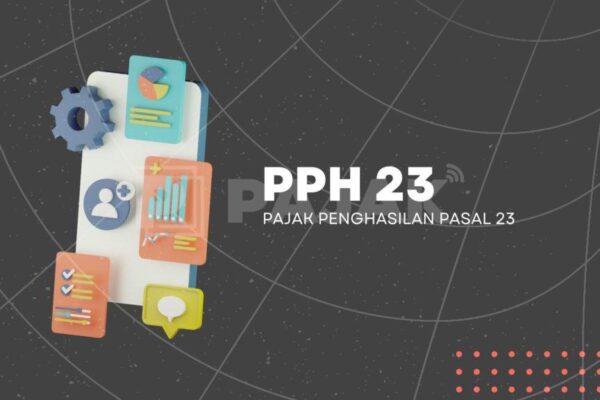 Mengenal Berbagai Jenis PPh 23: Solusi Jika Anda Sibuk dan Tidak Sempat Kelola Kewajiban Pajak